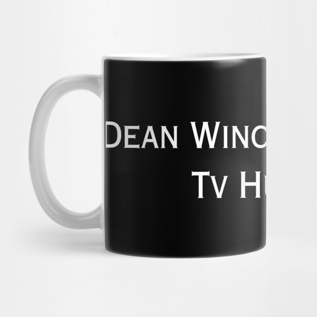 Dean Winchester is My TV Husband (white type) by kimstheworst